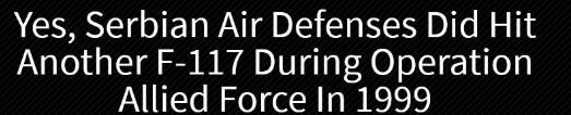 美军飞行员揭秘：1999年南联盟还曾击伤过一架F-117